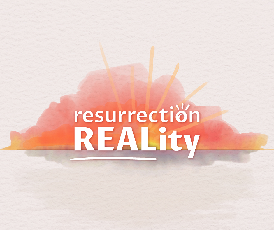Image of a simple watercolor sunrise, with text that says "Resurrection Reality" with the "o" in "Resurrection" styled to look like a sun and the "Real" in "Reality" in all caps.